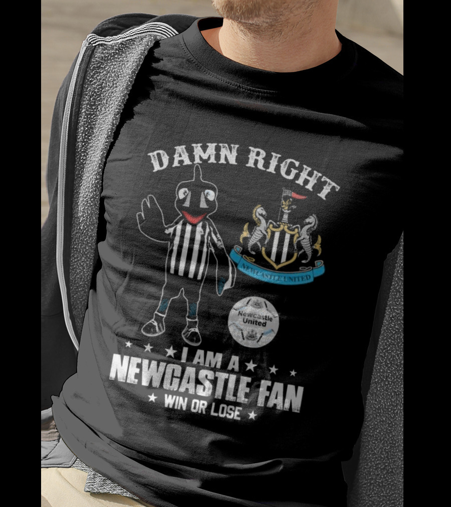 Damn Right I Am A Newcastle Fan Win Or Lost Mascot T-Shirt