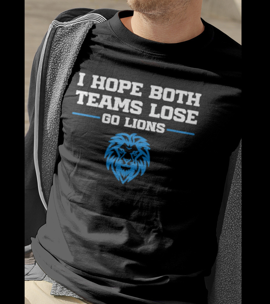 Detroit Lions I Hope Both Teams Lose Go Lions T-Shirt