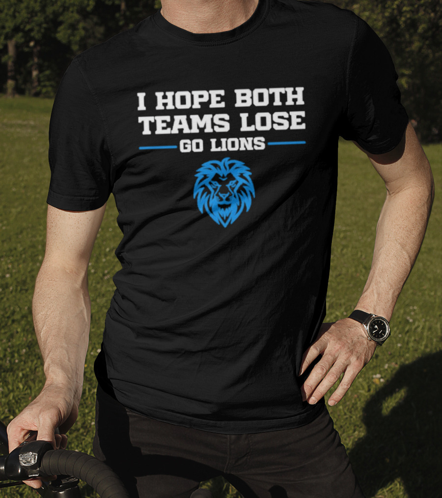Detroit Lions I Hope Both Teams Lose Go Lions T-Shirt