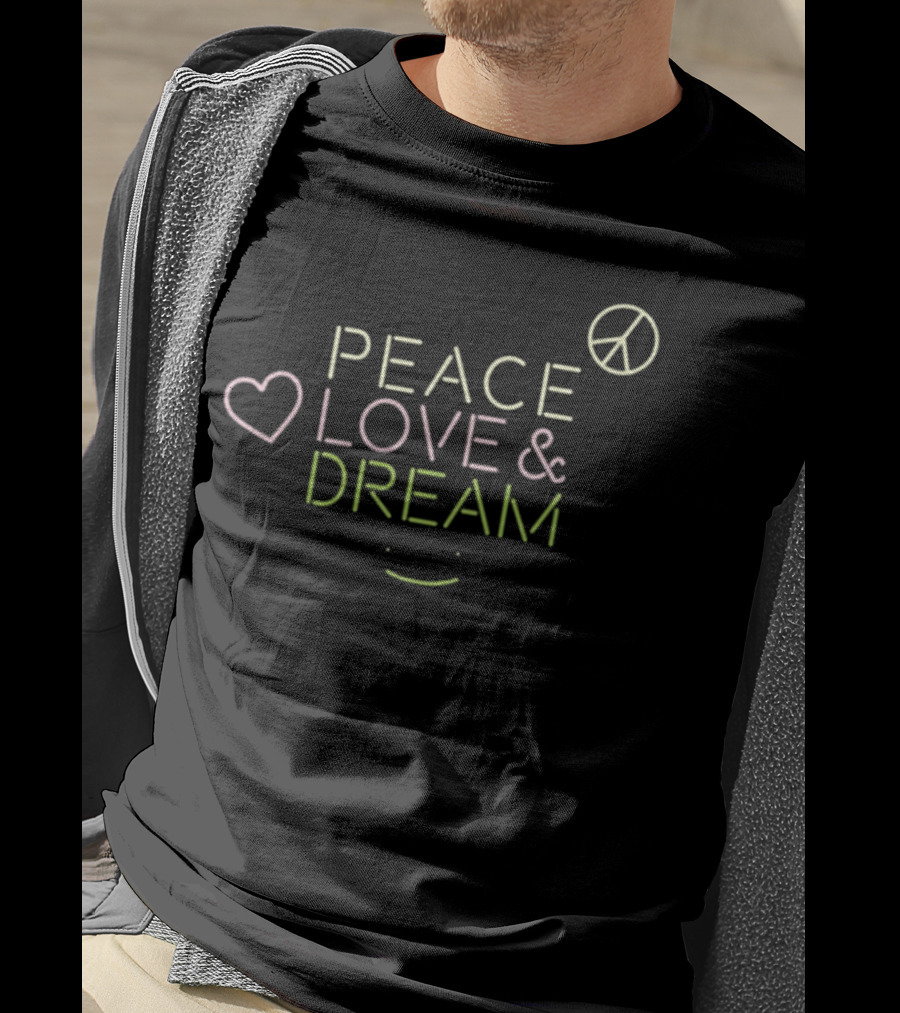 Dream Peace Love And Dream T-Shirt