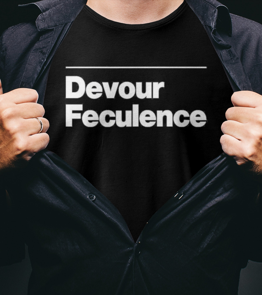 Devour Feculence T-Shirt