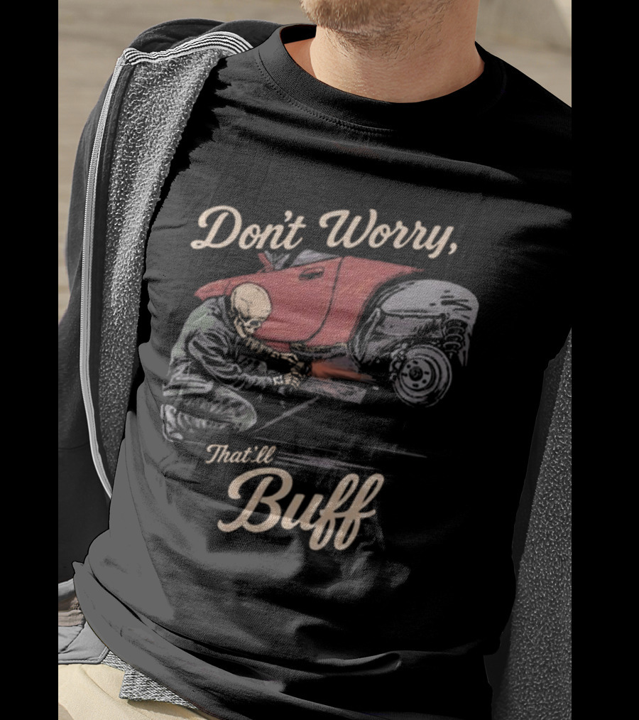 Don’t Worry That’ll Buff 2025 T-Shirt