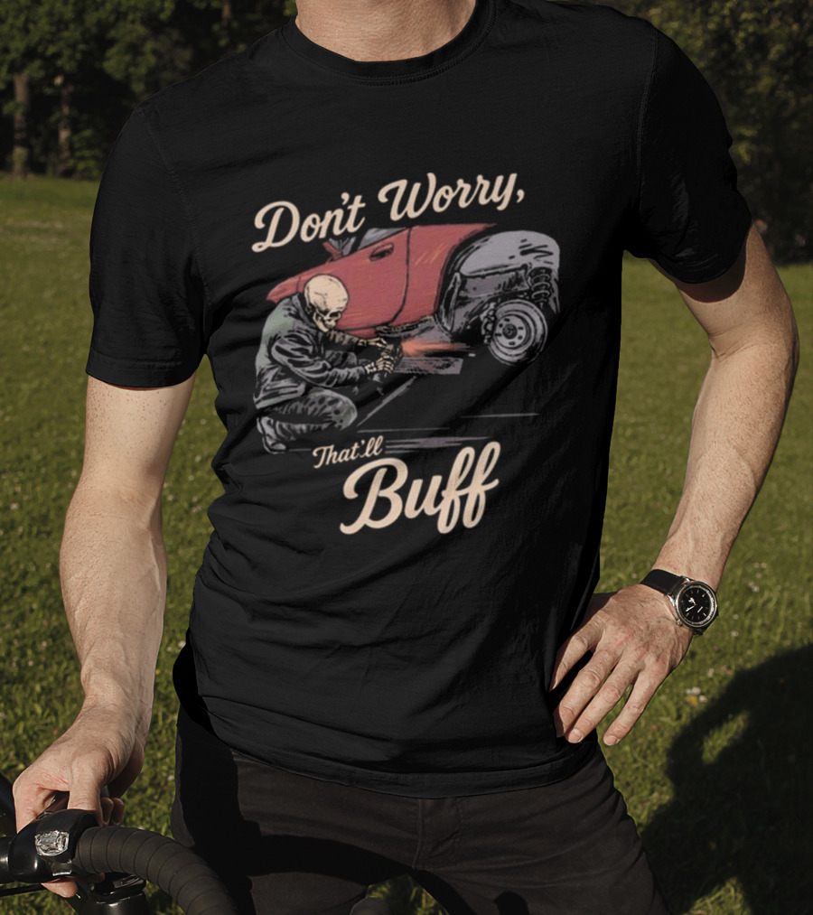 Don’t Worry That’ll Buff 2025 T-Shirt