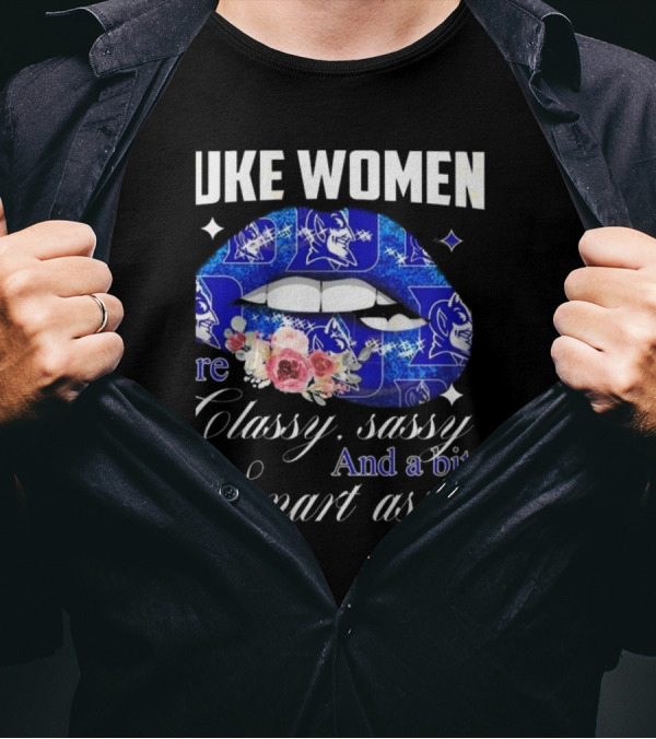 Duke Blue Devils Women Are Classy Sassy And A Bit Smart Assy 2025 T-Shirt