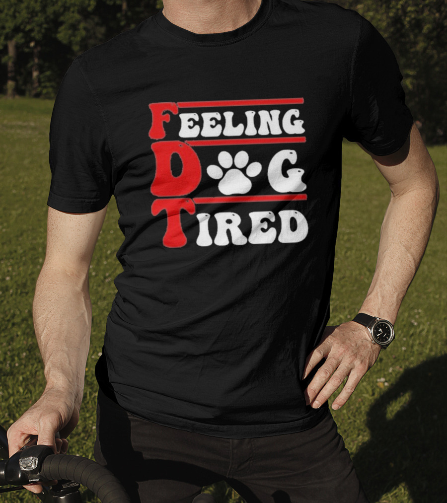 Feeling Dog Tired T-Shirt
