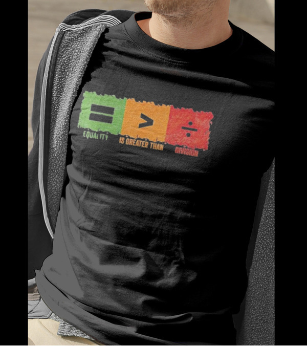 Equality Is Greater Than Division Math Black History Month T-Shirt
