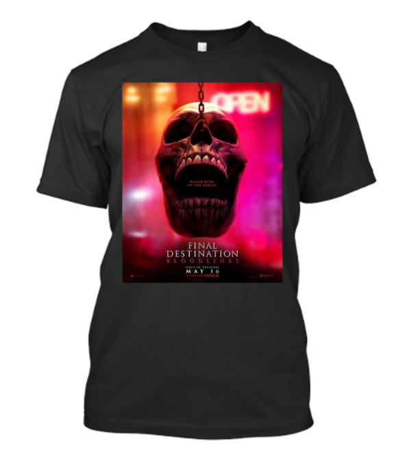 Final Destination Bloodlines First In Theaters On May 16 2025 Death Runs In The Family T-Shirt