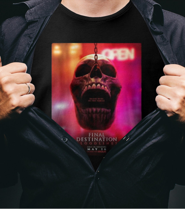 Final Destination Bloodlines First In Theaters On May 16 2025 Death Runs In The Family T-Shirt