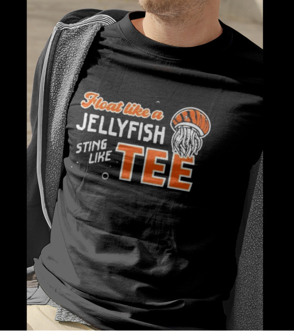 Float Like A Jellyfish Sting Like T-Shirt