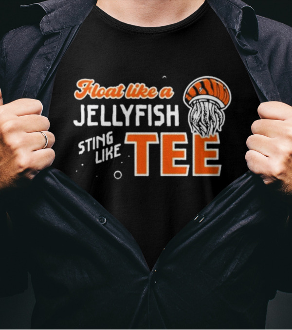 Float Like A Jellyfish Sting Like T-Shirt