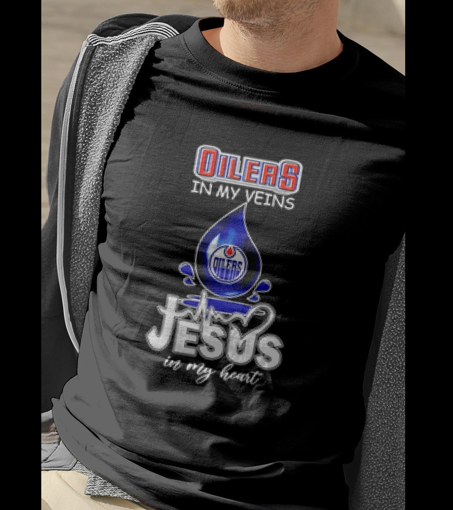 Edmonton Oilers In My Veins Jesus In My Heart T-Shirt