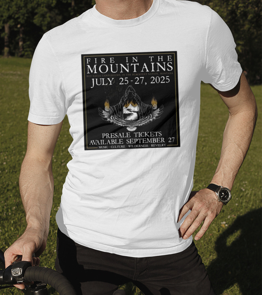 FIre In The Mountains Red Eagle Campground In The Blackfeet Nation Montana July 25-27 2025 T-Shirt
