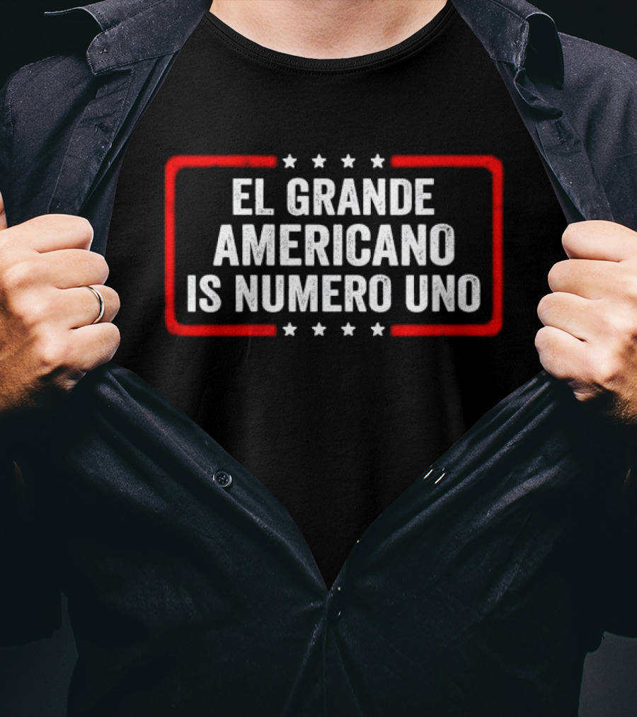 El Grande Americano Is Numero Uno T-Shirt
