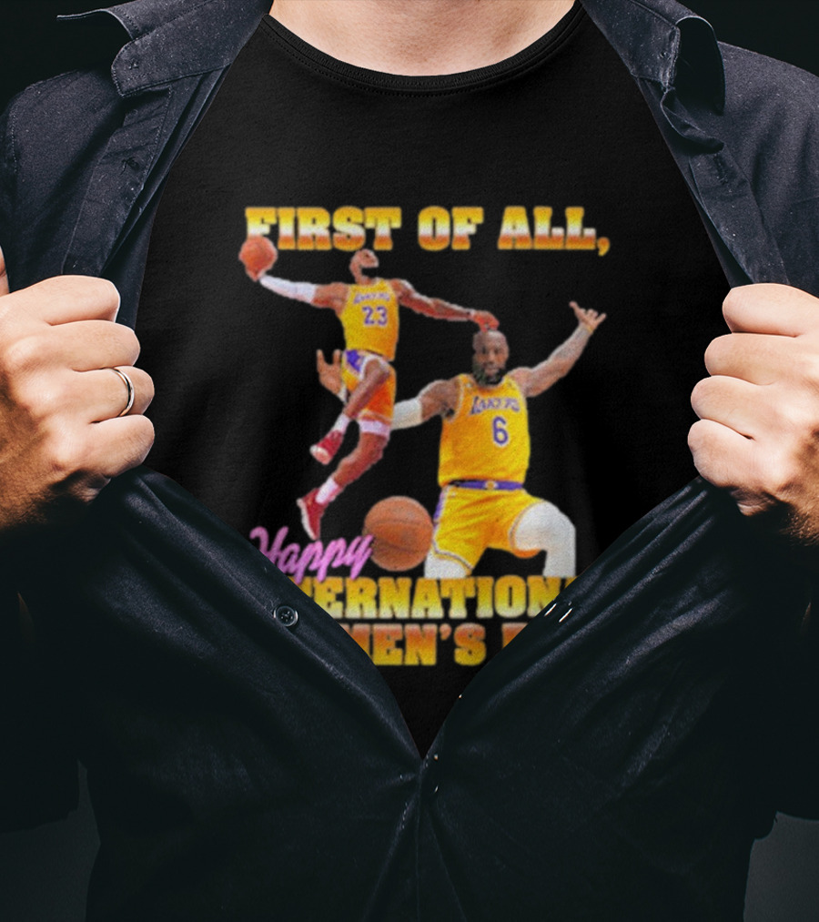 First Of All, Happy International Women’s Day (Comfort Colors) T-Shirt