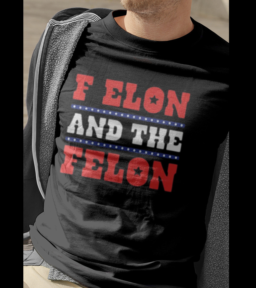 F Elon & The Felon T-Shirt