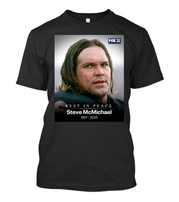 Fox 32 Chicago Rest In Peace Steve Mcmichael 1957-2025 T-Shirt