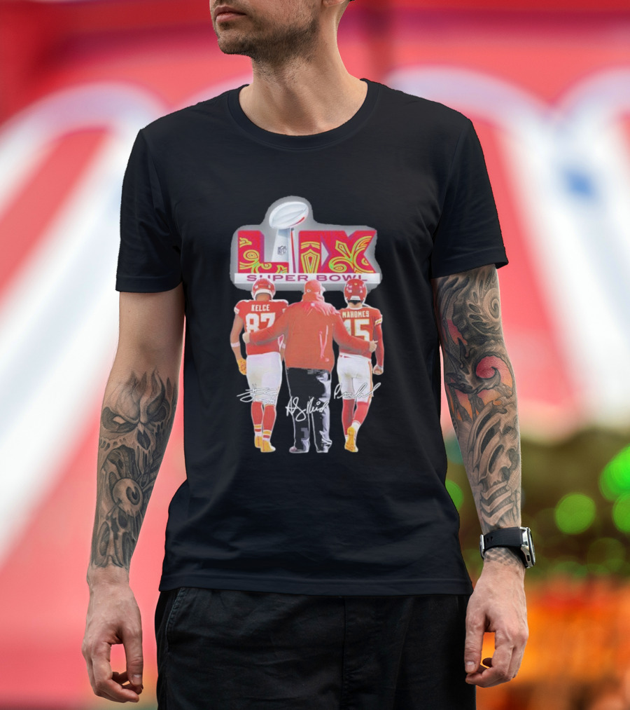 Funny Kansas City Chiefs Super Bowl LIX Kelce Mahomes And Andy Reid T-Shirt