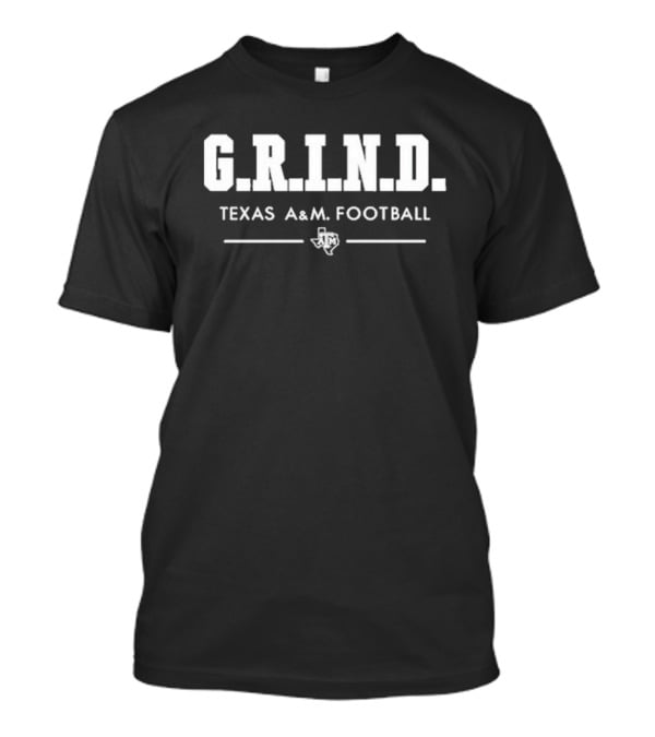 G.R.I.N.D Texas A&M Football T-Shirt