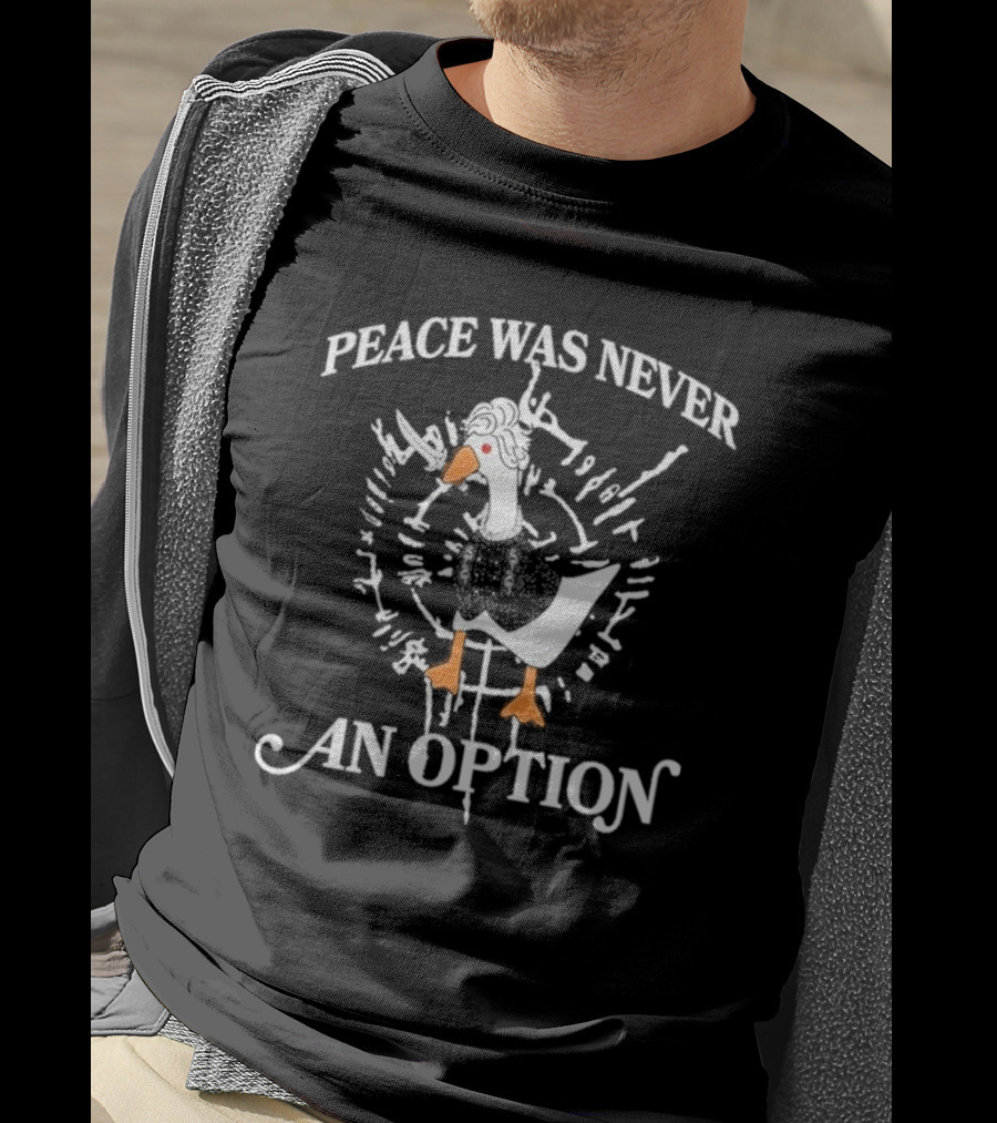 Goose Astarion Peace Was An Never Option T-Shirt