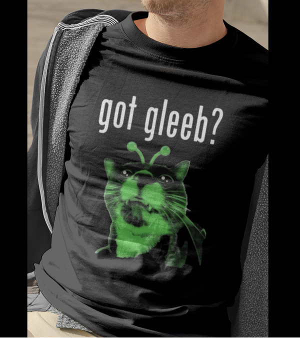 Got Gleeb, Funny Alien Cat Dank Meme T-Shirt