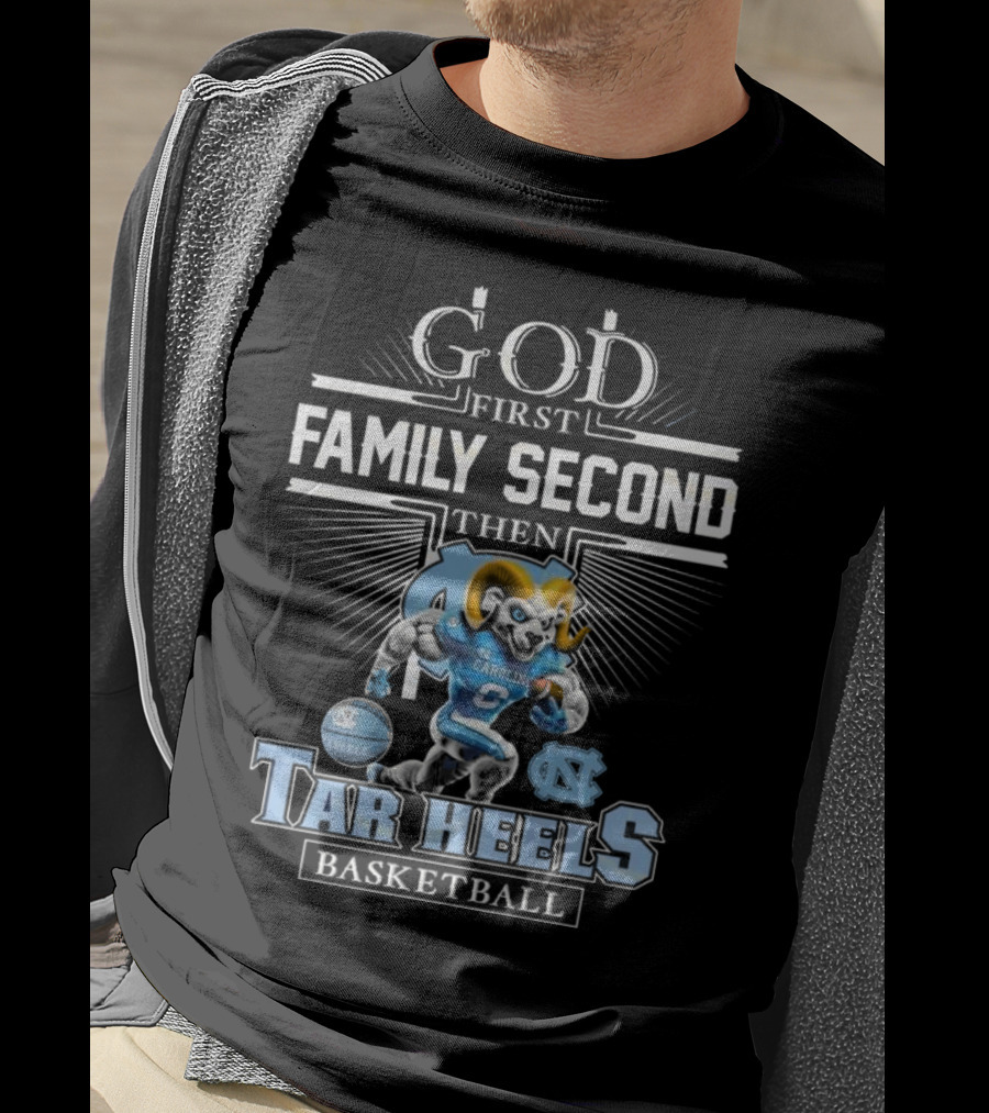 God First Family Second Then North Carolina Tar Heels Basketball Mascot T-Shirt