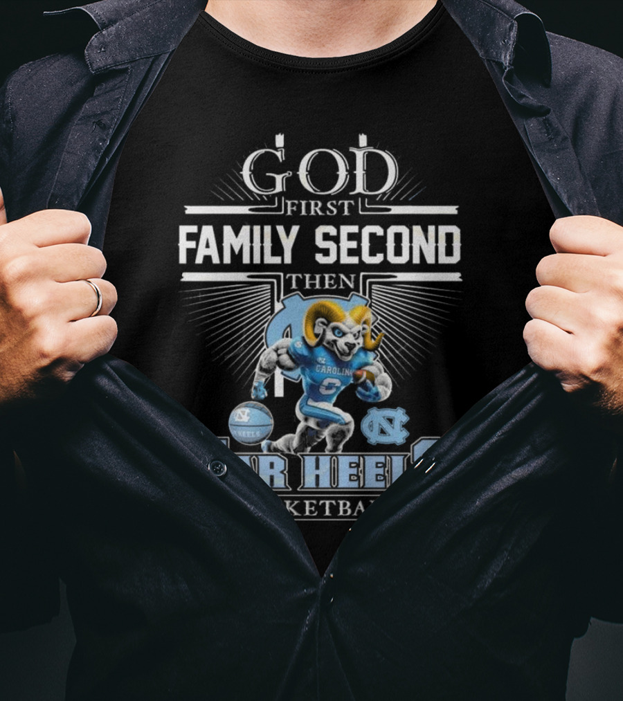 God First Family Second Then North Carolina Tar Heels Basketball Mascot T-Shirt