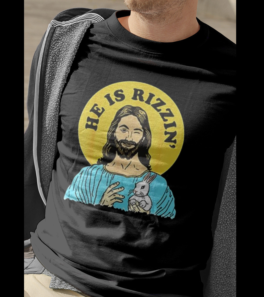 He Is Rizzin’ Happy Easter Day T-Shirt