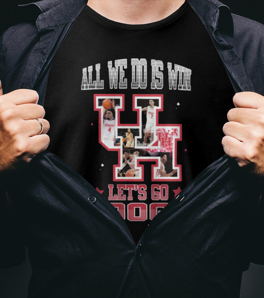 Houston Cougars Basketball All We Do Is Win Let’s Go Coogs 2025 T-Shirt