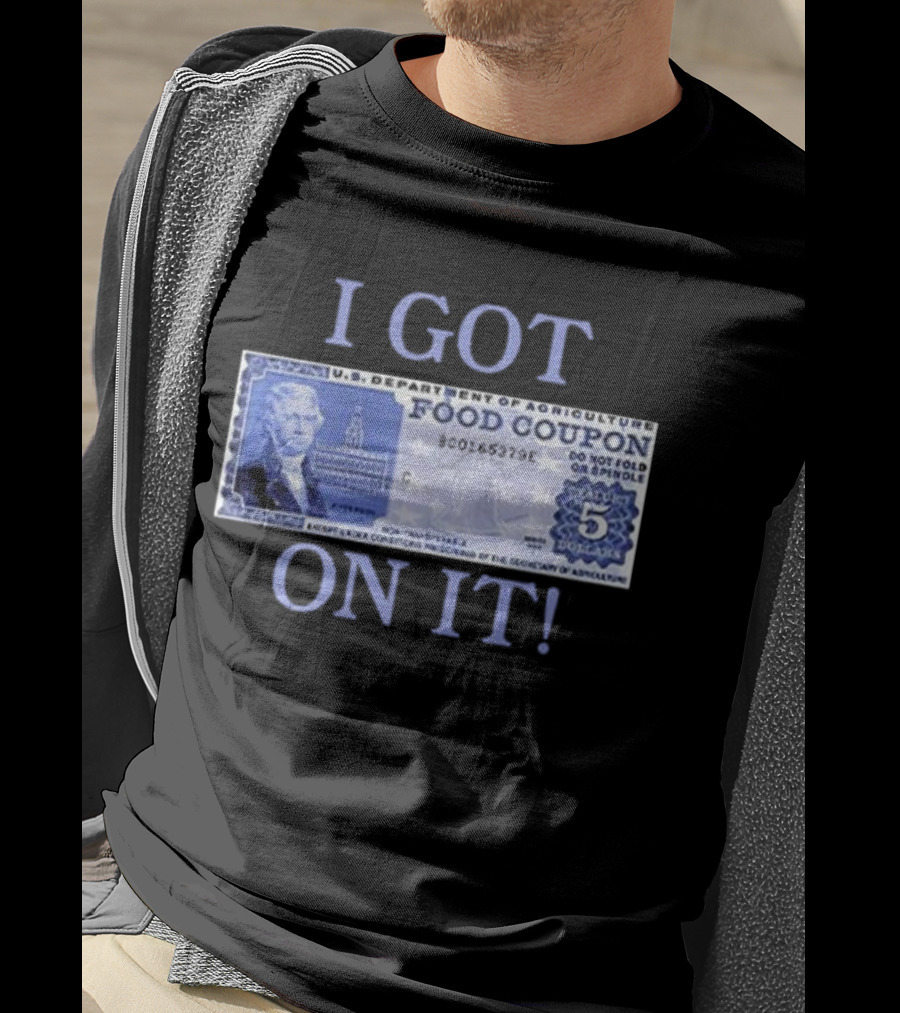 I Got Food Coupon On It Food Stamps T-Shirt