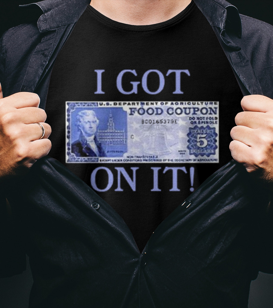 I Got Food Coupon On It Food Stamps T-Shirt