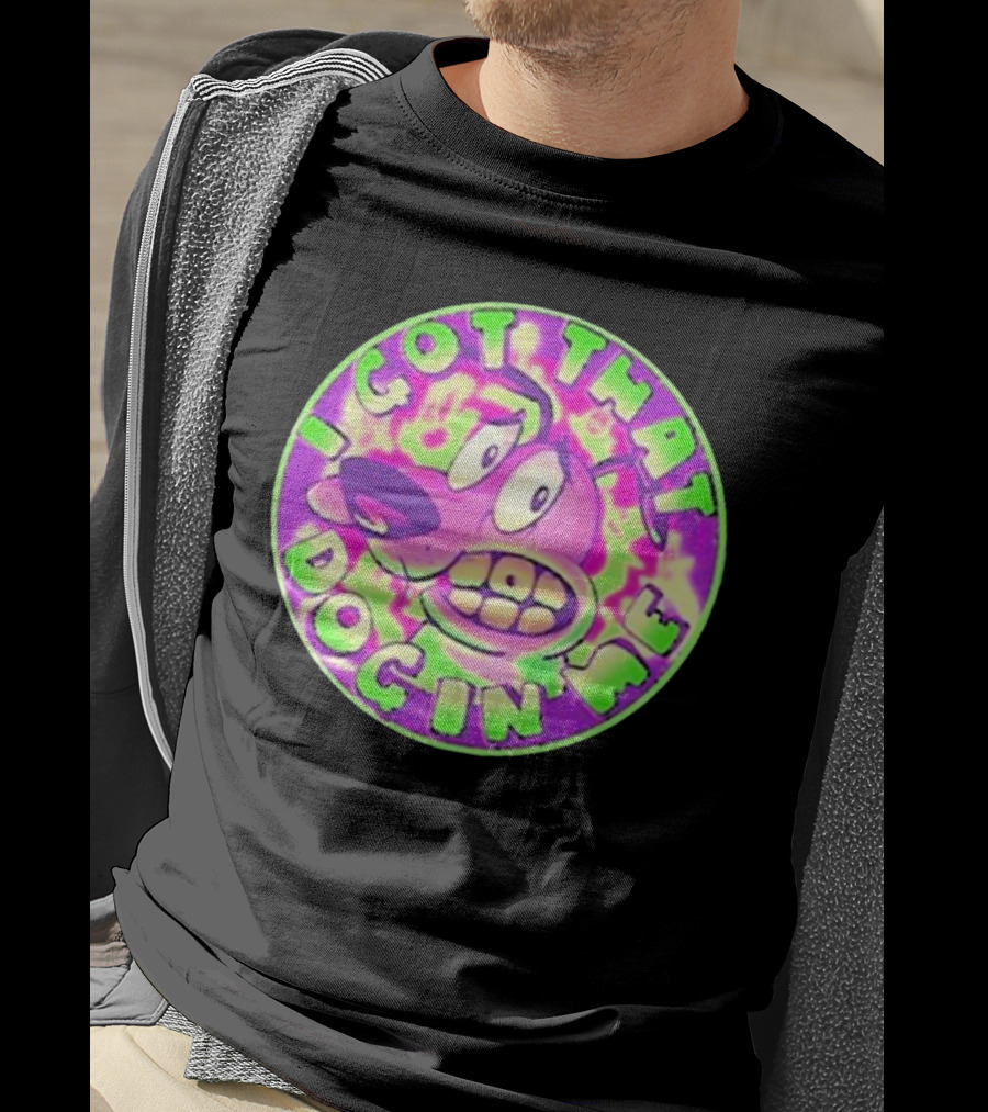 I Got That Dog In Me Courage Dog T-Shirt