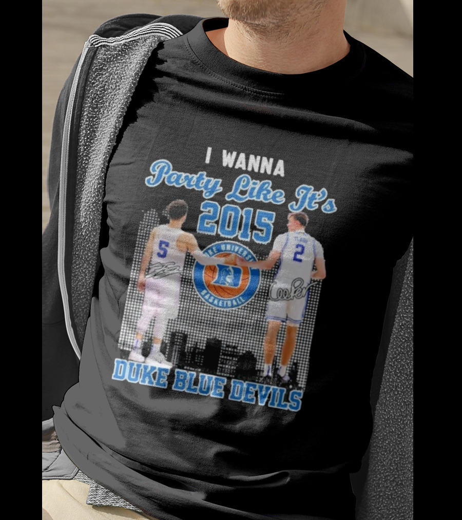 I Wanna Party Like It’s 2015 Duke Blue Devils Basketball Signature T-Shirt