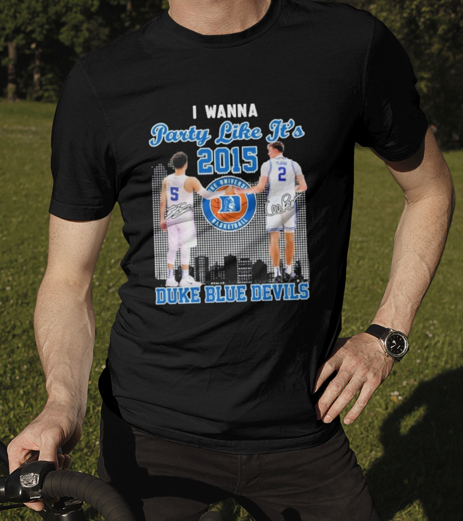I Wanna Party Like It’s 2015 Duke Blue Devils Basketball Signature T-Shirt
