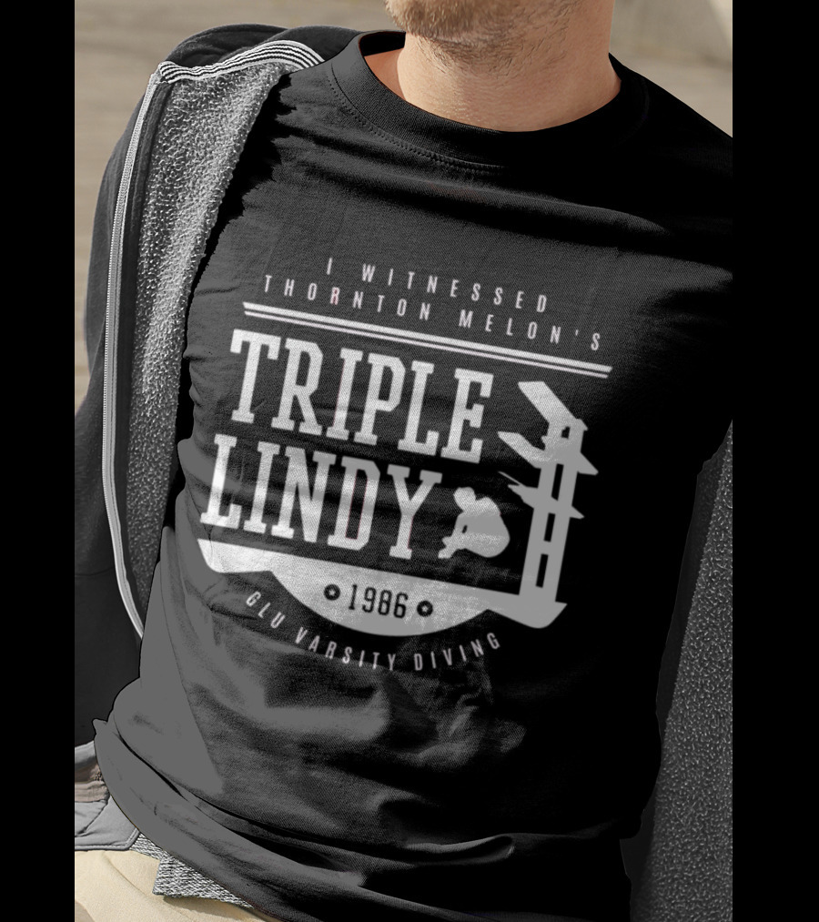 I Witnessed Thornton Melon’s Triple Lindy T-Shirt