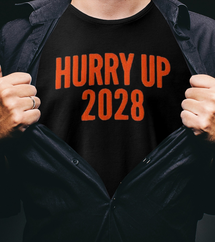 Hurry Up 2028 T-Shirt