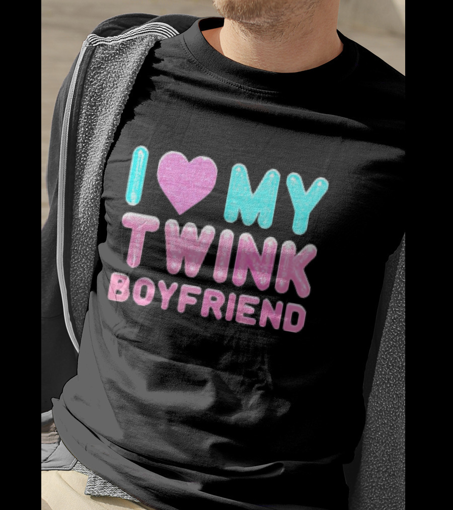 I Love My Twink Boyfriend T-Shirt