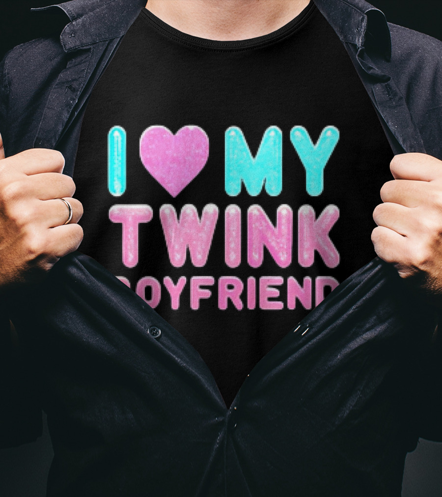 I Love My Twink Boyfriend T-Shirt