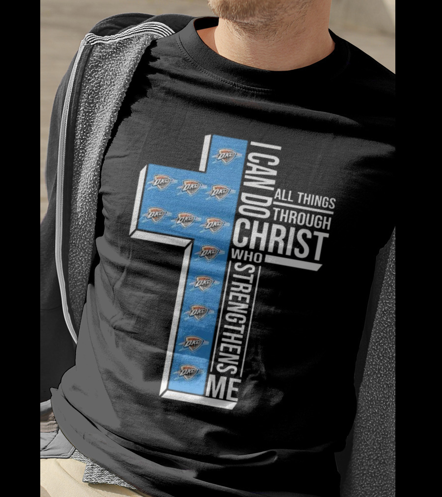 I Can Do All Things Through Christ Who Strengthens Me Oklahoma City Thunder T-Shirt