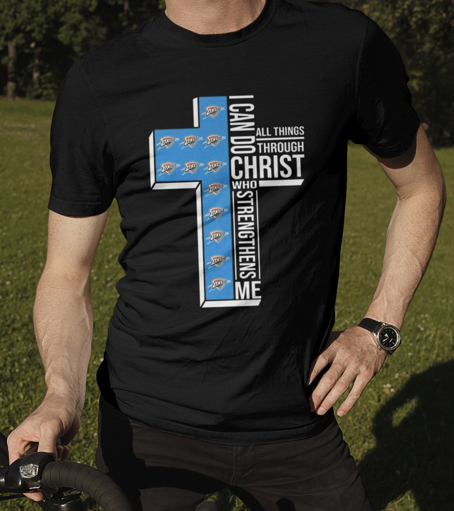 I Can Do All Things Through Christ Who Strengthens Me Oklahoma City Thunder T-Shirt