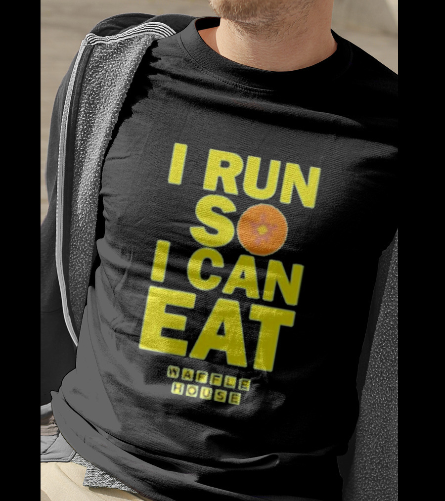 I Run So I Can Eat Waffle House T-Shirt
