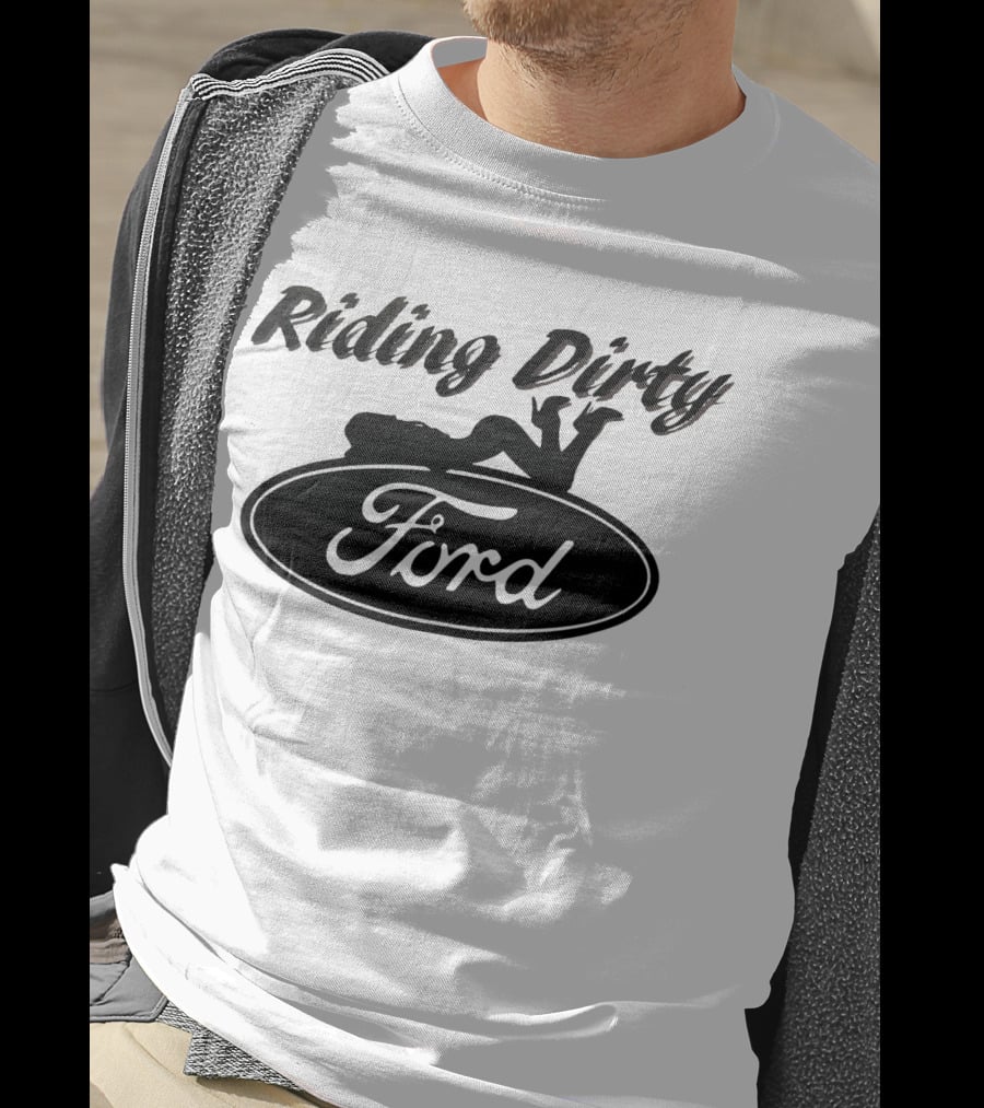 Riding Dirty Ford T-Shirt