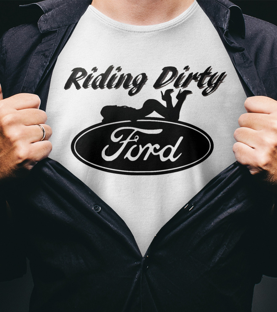 Riding Dirty Ford T-Shirt