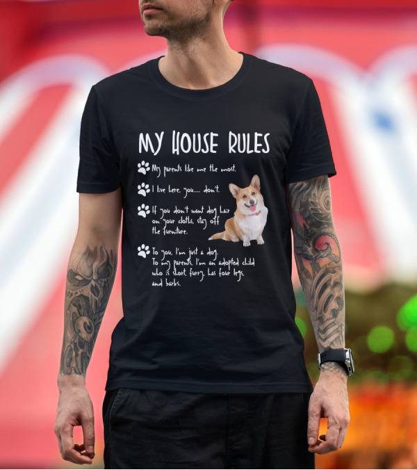 Premium T-Shirt: My House Rules Corgi Humor Parents Furniture Barking T-Shirt My House Rules Corgi Humor Parents Furniture Barking T-Shirt