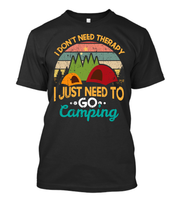 I Don't Need Therapy I Just Need To Go Camping Retro Mountain Sunset Tents T-Shirt