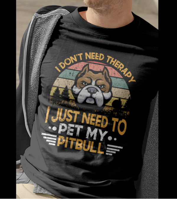 I Don't Need Therapy I Just Need To Pet My Pitbull Vintage Sunset Bulldog T-Shirt