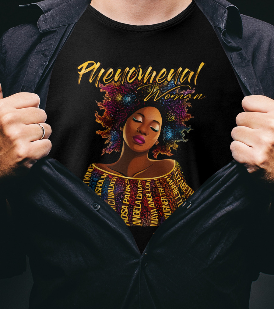 Phenomenal Woman Coretta Scott King Shirley Chisholm Rosa Parks Angela Davis Maya Angelou Harriet Tubman T-Shirt