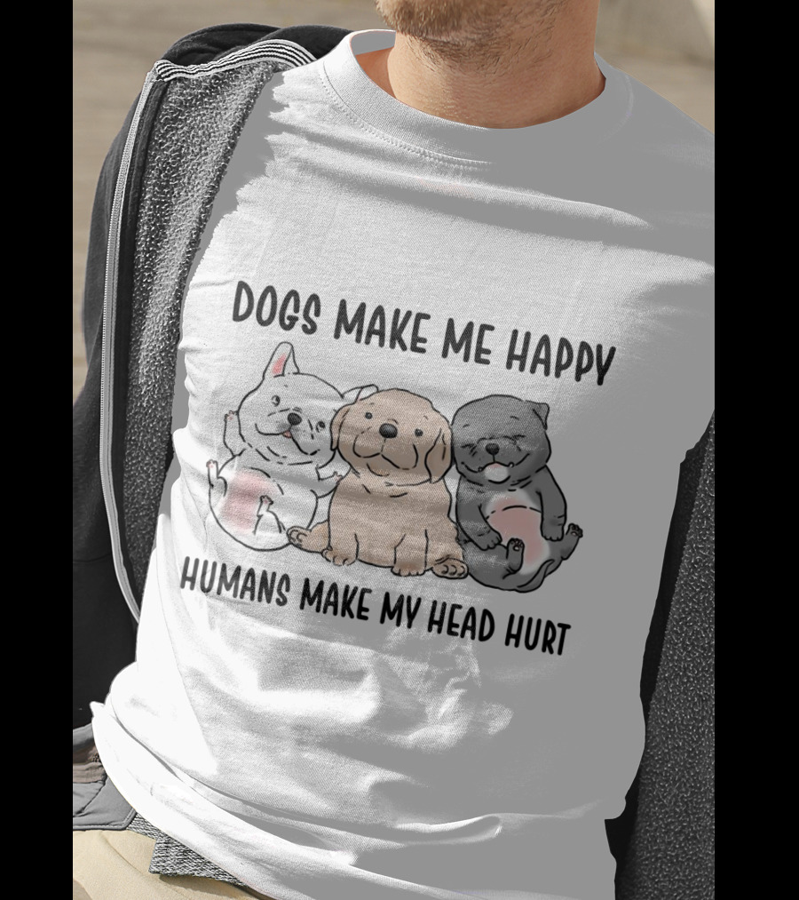 Dogs Make Me Happy Humans Make My Head Hurt Cute Cartoon Pups T-Shirt
