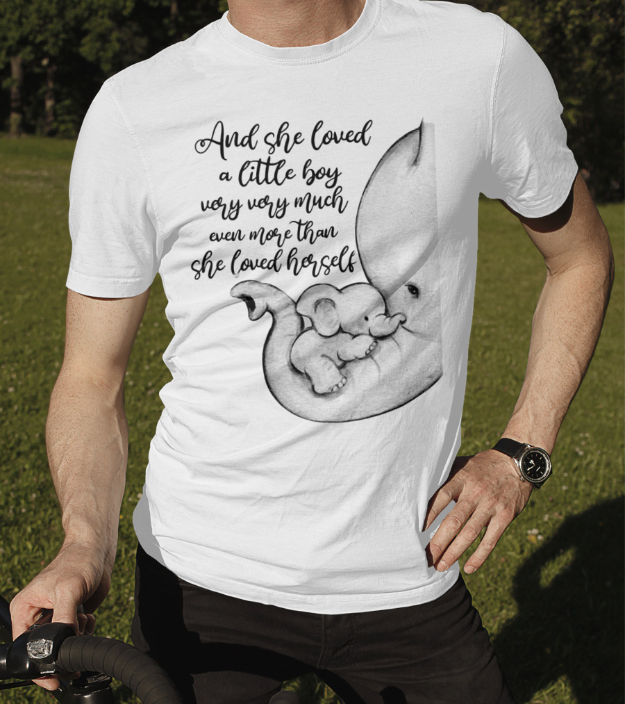 And She Loved A Little Boy Very Much More Than She Loved Herself Elephant Mother And Baby - Unconditional Love T-Shirt