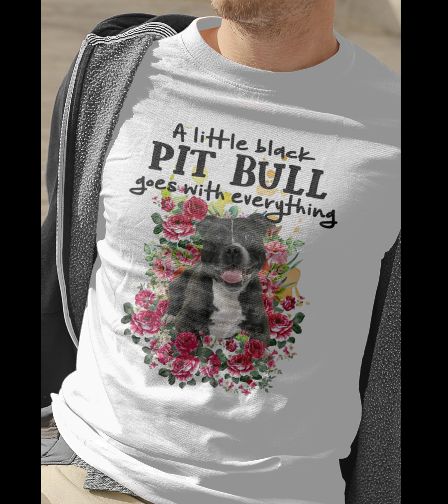 A Little Black Pit Bull Goes With Everything Among Flowers T-Shirt