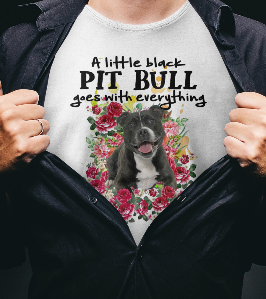 A Little Black Pit Bull Goes With Everything Among Flowers T-Shirt